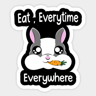 Eat,Everytime Everywhere Sticker